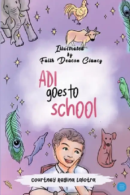 Adi Goes to School by Courtney Regina Lalotra