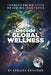 Decode Global Wellness: Transforming Life Bridging Cultures by Sanjeev Krishnan