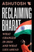 Reclaiming Bharat: What Changed in 2024 and What Lies Ahead by Ashutosh 