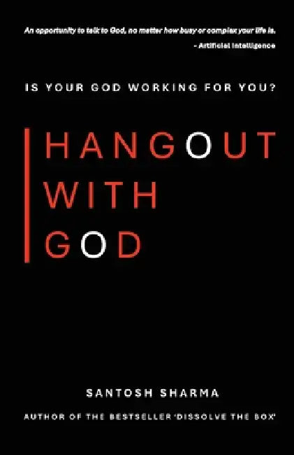 Hangout With God: Is Your God Working For You? by Santosh Sharma