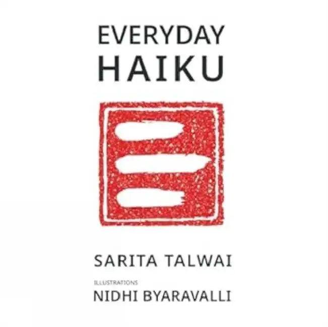 Everyday Haiku  by Sarita Talwai