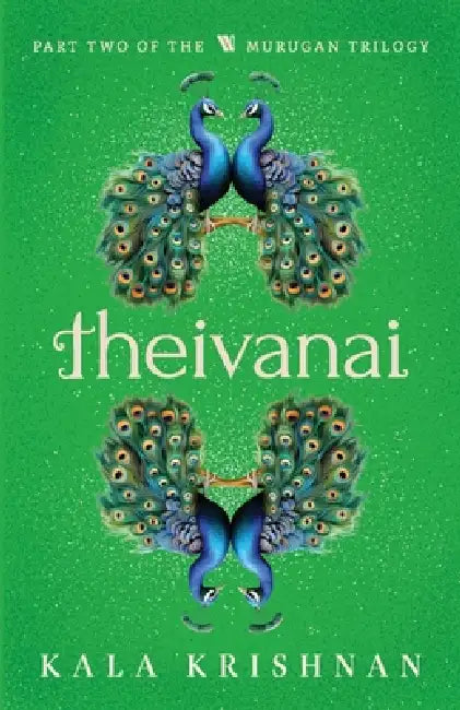 Theivanai: Murugan Trilogy - Part 2 by Kala Krishnan