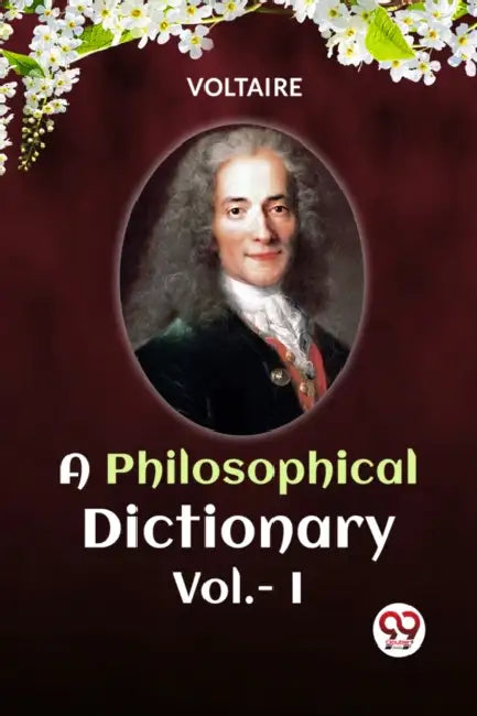 A PHILOSOPHICAL DICTIONARY Vol.-I by Voltaire