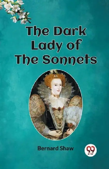 The Dark Lady of the Sonnets by Bernard Shaw