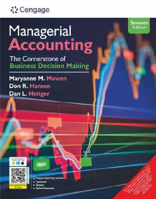 Managerial Accounting: The Cornerstone of Business Decision Making by Maryanne M. Mowen
