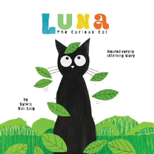 Luna the curious cat: Neurodiversity affirming story by Sylwia Van Baig