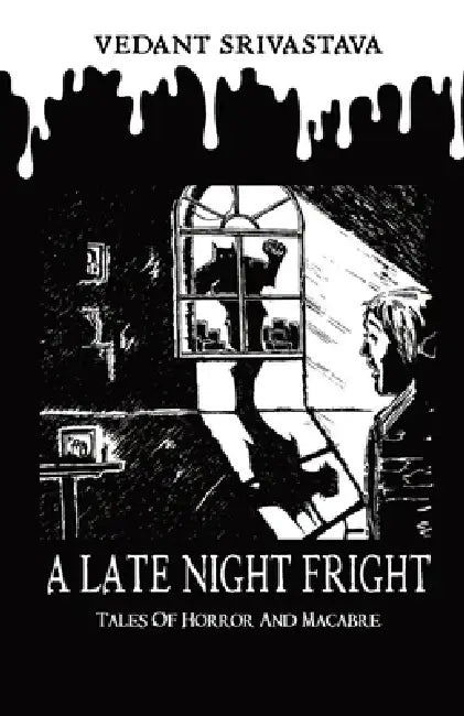 A Late Night Fright: Tales of Horror and Macabre by Vedant Srivastava