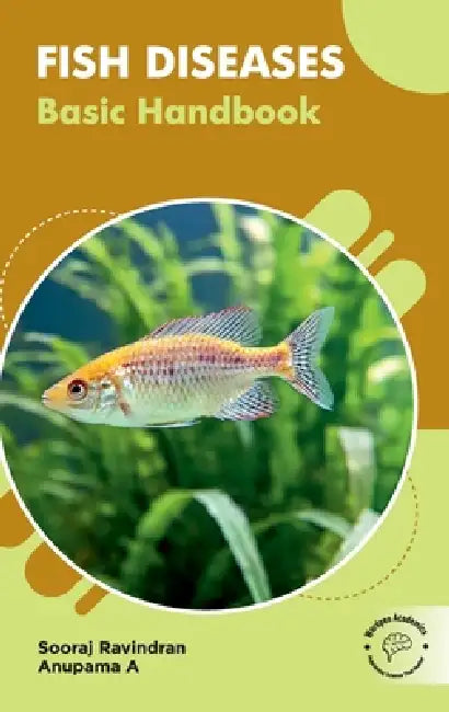 Fish Diseases: Basic Handbook by Anupama A. Sooraj Ravindran