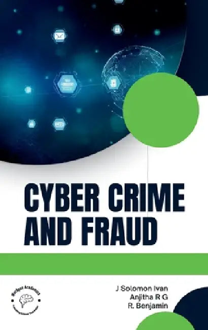 Cyber Crime and Fraud by Anjitha R. G. R. Benjam J. Solomon Ivan