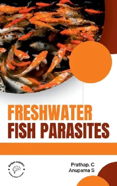 Freshwater Fish Parasites by Anupama S. Prathap C.