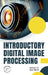 Introductory Digital Image Processing by Arjun Raj M. Sooraj V. S.