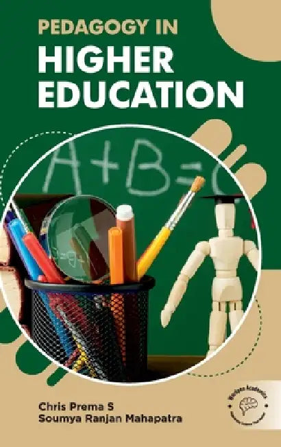 Pedagogy in Higher Education by Soumya Ranjan Mahapatra Chris Prema S.