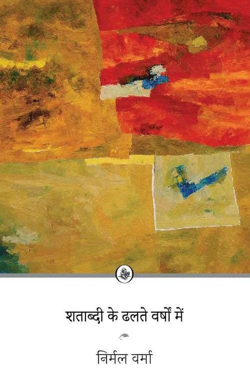 Shatabdi Ke Dhalte Varshon Mein by Nirmal Verma