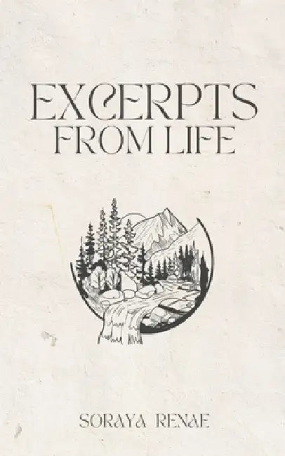 Excerpts from Life by Soraya Renae