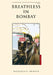 Breathless In Bombay by Murzban