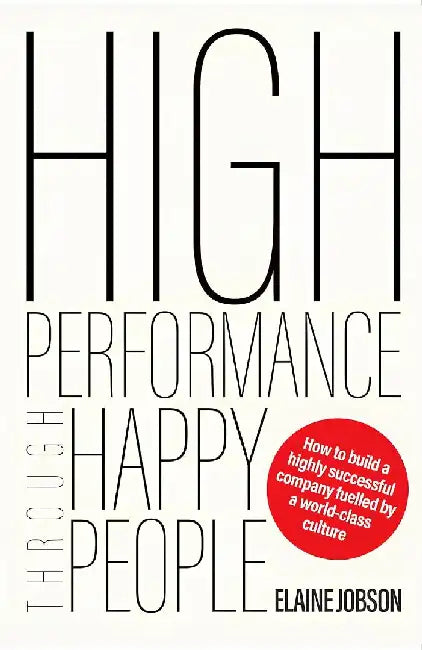 High Performance Through Happy People by Elaine Jobson