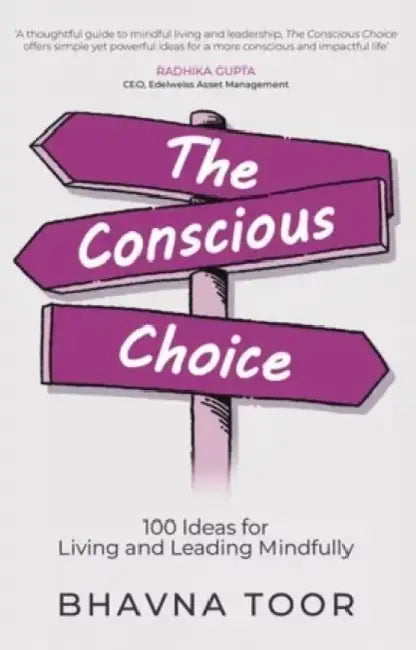 The Conscious Choice by Bhavna Toor