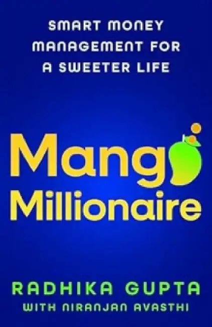 Mango Millionaire by Radhika Gupta