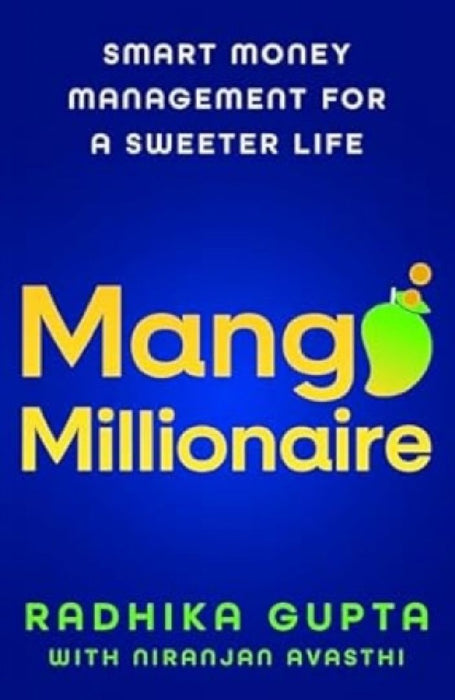 Mango Millionaire by Radhika Gupta