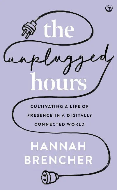 The Unplugged Hours by Hannah Brencher