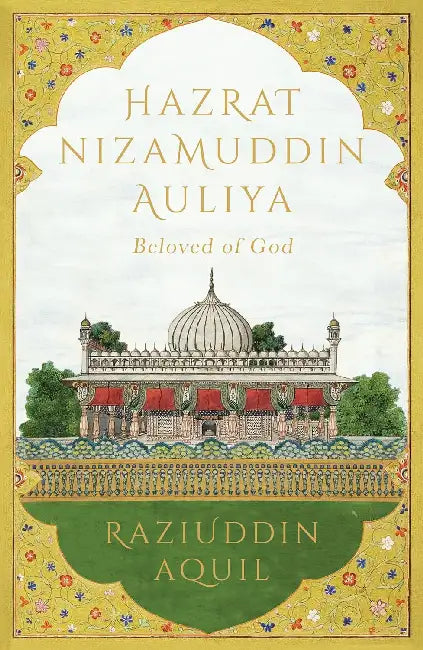 Hazrat Nizamuddin Auliya by Raziuddin Aquil