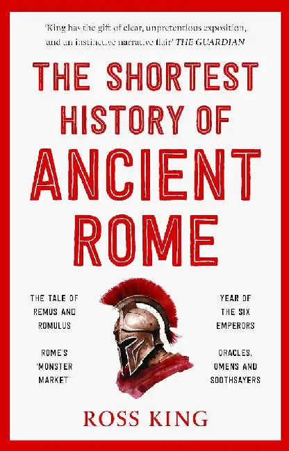 The Shortest History Of Ancient Rome by Ross King