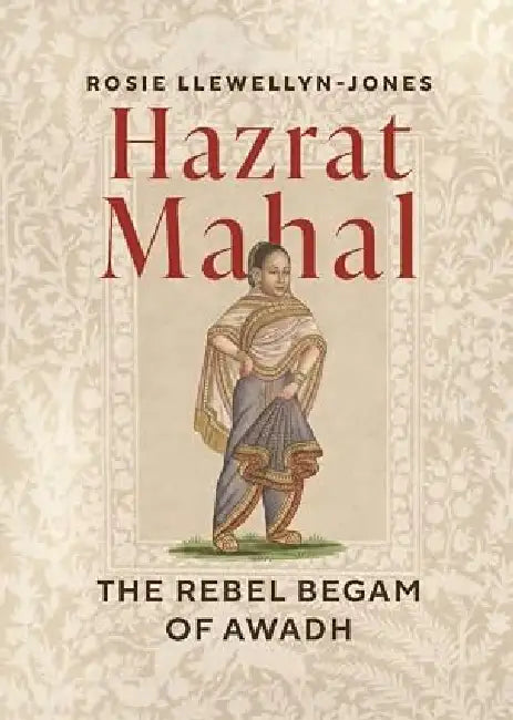 Hazrat Mahal by Rosie Llewellyn-Jones