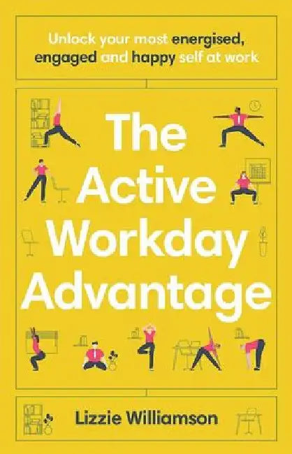 The Active Workday Advantage by Lizzie Williamson
