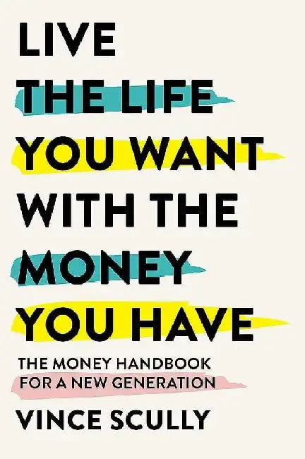 Live The Life You Want With The Money by Scully ,Vince