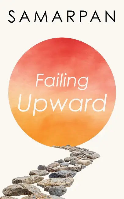 Failing Upward by Samarpan 