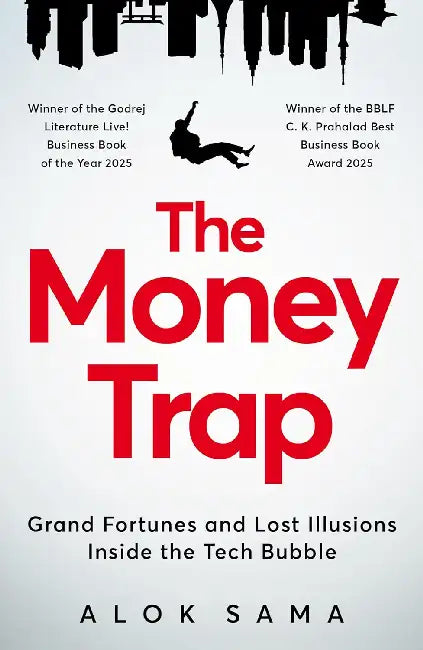 The Money Trap: Grand Fortunes and Lost Illusions Inside the Tech Bubble by Alok Sama