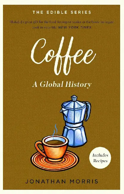 Coffee: Global Edible Series by Jonathan Morris