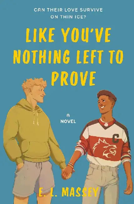 Like Youve Nothing Left To Prove by E L Massey 