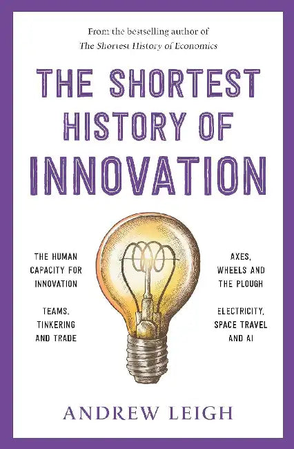 The Shortest History of Innovation by Andrew Leigh
