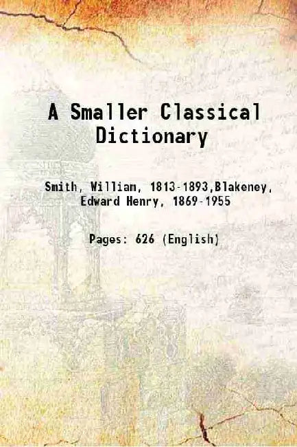 A Smaller Classical Dictionary by William Smith
