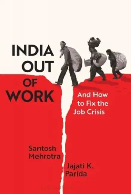 India Out of Work by Santosh Mehrotra