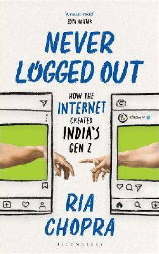 Never Logged Out: How the Internet Created India's Gen Z by Ria Chopra