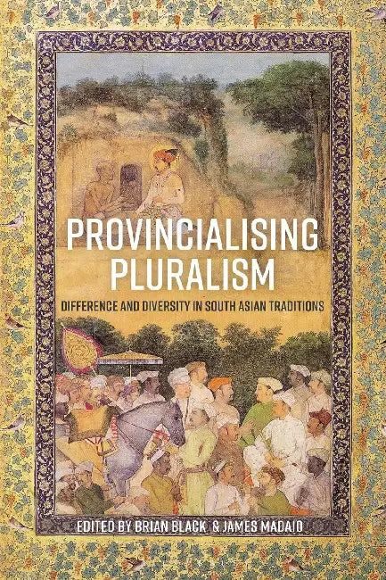 Provincialising Pluralism by Brian Black
