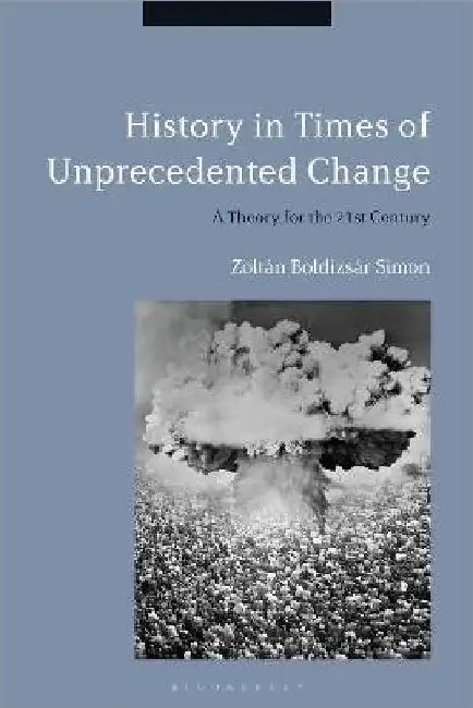 History In Times Of Unprecedented Change by ZoltÃ¡n BoldizsÃ¡r Simon