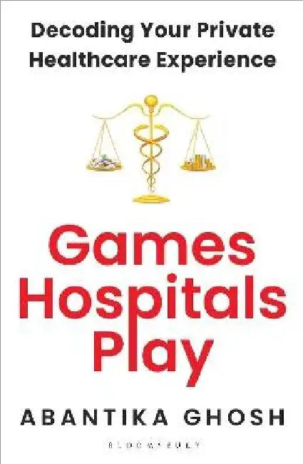 Games Hospitals Play by Abantika Ghosh