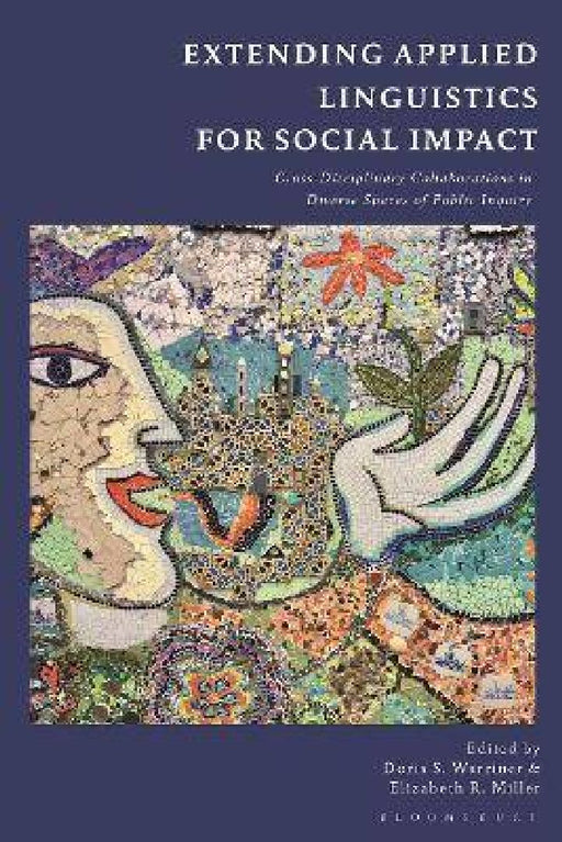 Extending Applied Linguistics for Social Impact: Cross-Disciplinary Collaborations in Diverse Spaces of Public Inquiry by Doris S. Warriner