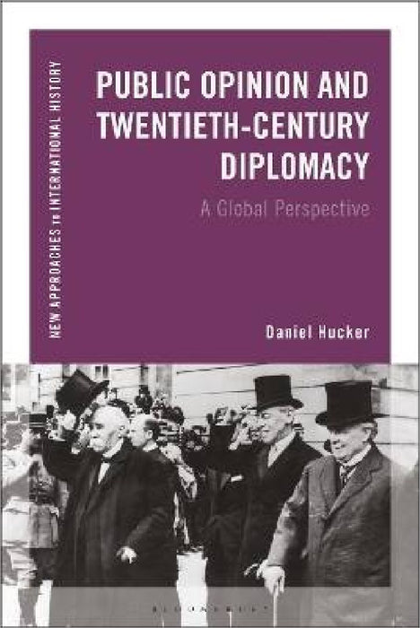Public Opinion And Twentiethcentury Diplomacy by Daniel Hucker