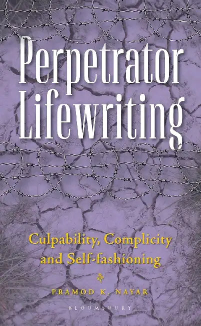 Perpetrator Lifewriting by Pramod K. Nayar