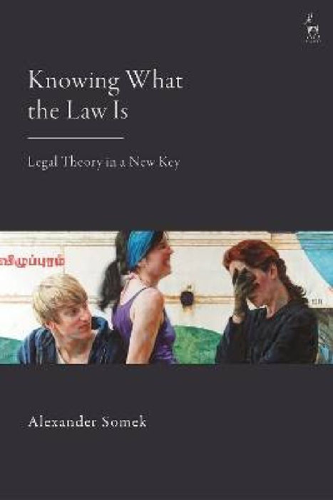 Knowing What the Law Is by Alexander Somek