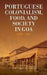 Portuguese Colonialism Food and Society in Goa by Maria de Lourdes Bravo da Costa