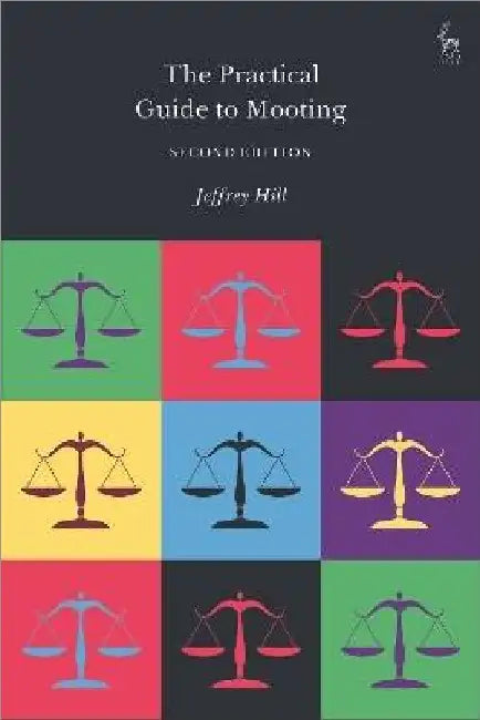 The Practical Guide To Mooting by Jeffrey Hill