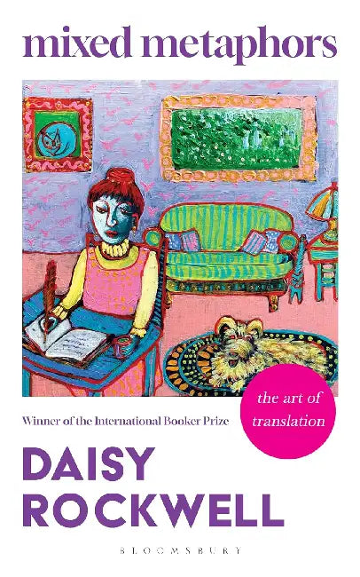 Mixed Metaphors: The Art of Translation by Daisy Rockwell