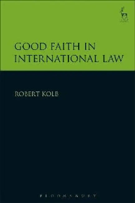 Good Faith in International Law by Robert Kolb