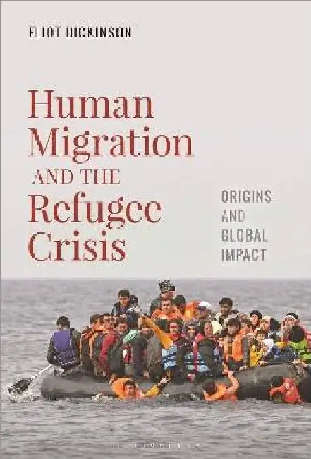 Human Migration And The Refugee Crisis by Eliot Dickinson