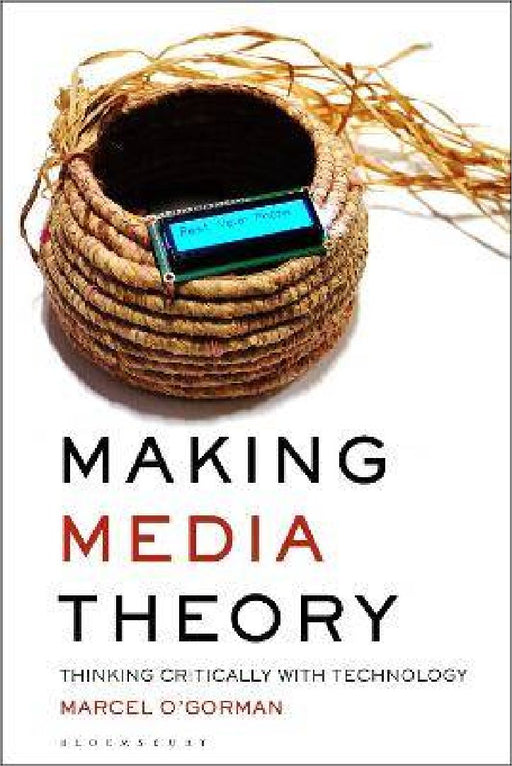 Making Media Theory by Marcel O’gorman